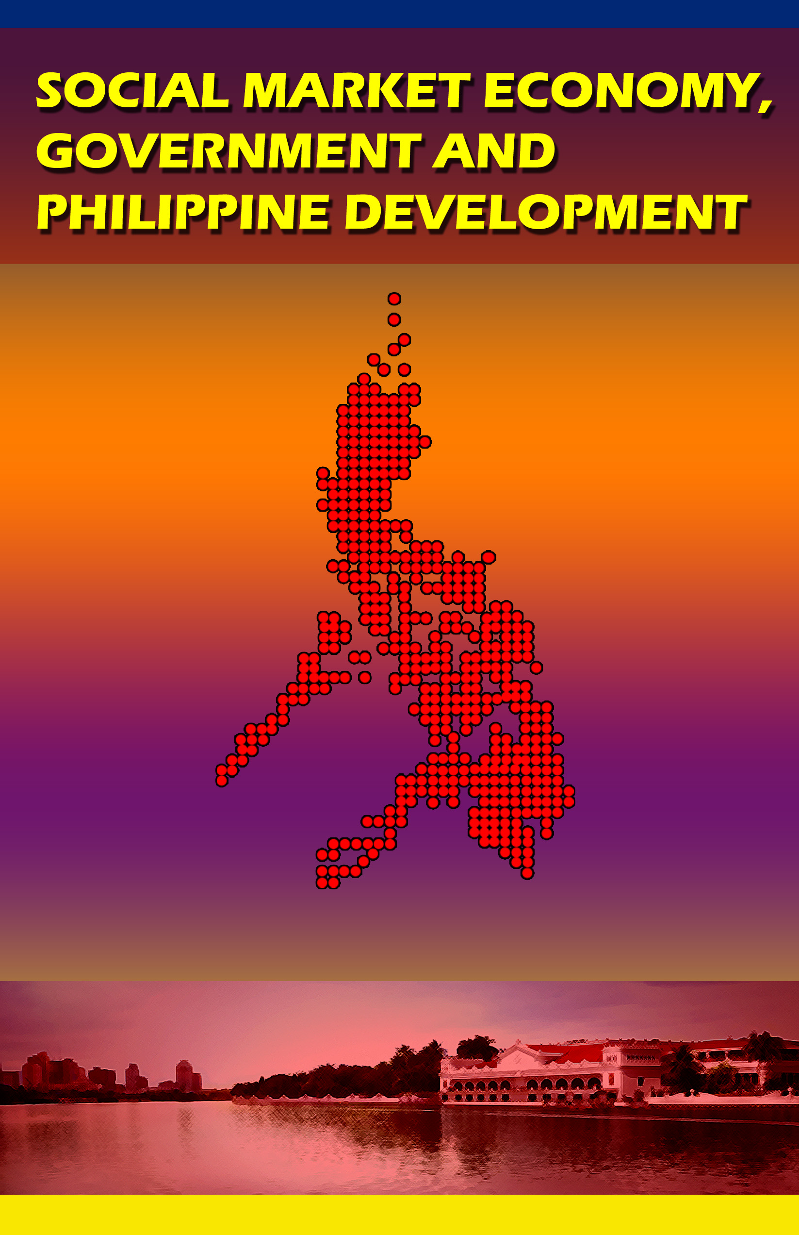 SOCIAL MARKET ECONOMY, GOVERNMENT AND PHILIPPINE DEVELOPMENT